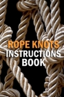 Rope Knots Instructions Book: Gift Ideas for Christmas Cover Image