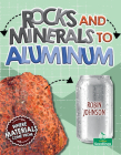 Rocks and Minerals to Aluminum By Robin Johnson Cover Image