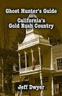 Ghost Hunter's Guide to California's Gold Rush Country By Jeff Dwyer Cover Image
