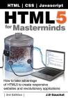 HTML5 for Masterminds, 3rd Edition: How to take advantage of HTML5 to create responsive websites and revolutionary applications By J. D. Gauchat Cover Image