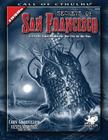 Secrets of San Francisco: A 1920s Sourcebook for the City by the Bay (Call of Cthulhu) By Cody Goodfellow Cover Image