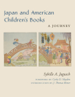 Japan and American Children's Books: A Journey By Sybille Jagusch, Carla D. Hayden (Foreword by), J. Thomas Rimer (Introduction by) Cover Image
