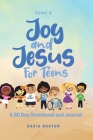 Joy and Jesus For Teens: A 90 Day Devotional and Journal Cover Image