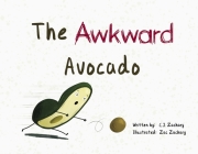 The Awkward Avocado (Awkward Avocado Series #1) By C.J. Zachary Cover Image