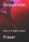 Stripperella!: Diary of A Vegas Stripper By Sarah Fraser, Fraser Cover Image