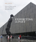 Exhibiting the Past: Historical Memory and the Politics of Museums in Postsocialist China By Kirk A. Denton Cover Image