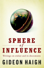 Spheres Of Influence: Writings on Cricket and Its Discontents Cover Image