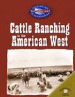 Cattle Ranching in the American West (America's Westward Expansion) Cover Image