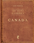The Silver Bayonet: Canada By Ash Barker, Brainbug Design (Illustrator) Cover Image