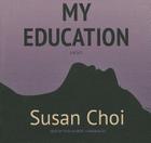 My Education By Susan Choi, Tavia Gilbert (Read by) Cover Image