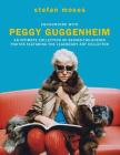 Encounters with Peggy Guggenheim: An intimate collection of behind-the-scenes photos featuring the legendary art collector By Stefan Moses Cover Image