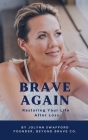 Brave Again: Restoring Your Life After Loss By Jolynn Swafford Cover Image