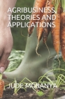 Agribusiness, Theories and Applications By Jude Chiemerie Mgbanya Cover Image