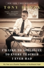 I'd Like to Apologize to Every Teacher I Ever Had: My Year as a Rookie Teacher at Northeast High By Tony Danza Cover Image