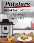 Potstars Breakfast Edition: Electric Pressure Cooker Cookbook for Instant Pot (R) By Harper McKinney Cover Image