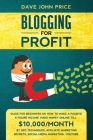 Blogging for Profit: Guide for Beginners on How To Make a Passive 6 Figure Income. Make Money Online till $10,000/Month by SEO Techniques, By Dave John Price Cover Image