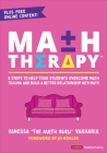 Math Therapy(tm): 5 Steps to Help Your Students Overcome Math Trauma and Build a Better Relationship with Math (Corwin Mathematics) By Vanessa Vakharia Cover Image