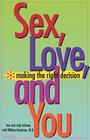 Sex, Love, and You: Making the Right Decision By Thomas Lickona, Judy Lickona (Joint Author), William Boudreau (With) Cover Image