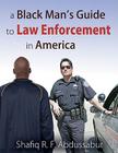 A Black Man's Guide to Law Enforcement in America By Shafiq R. F. Abdussabur Cover Image