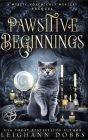 Pawsitive Beginnings By Leighann Dobbs Cover Image