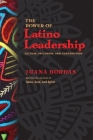 The Power of Latino Leadership: Culture, Inclusion, and Contribution By Juana Bordas Cover Image