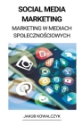 Social Media Marketing (Marketing w Mediach Spolecznościowych) By Jakub Kowalczyk Cover Image
