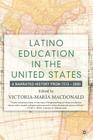 Latino Education in the United States: A Narrated History from 1513-2000 By V. MacDonald (Editor) Cover Image