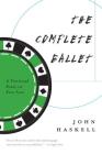 The Complete Ballet: A Fictional Essay in Five Acts By John Haskell Cover Image