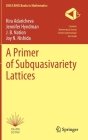 A Primer of Subquasivariety Lattices By Kira Adaricheva, Jennifer Hyndman, J. B. Nation Cover Image