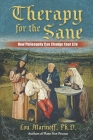 Therapy for the Sane: How Philosophy Can Change Your Life By Lou Marinoff Cover Image