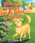 Wilson the Watchdog and the Melted Ice Cream By D. O. Goode Cover Image