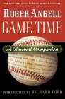 Game Time: A Baseball Companion By Roger Angell Cover Image