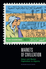 Markets of Civilization: Islam and Racial Capitalism in Algeria By Muriam Haleh Davis Cover Image