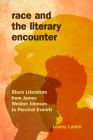 Race and the Literary Encounter: Black Literature from James Weldon Johnson to Percival Everett (Blacks in the Diaspora) By Lesley Larkin Cover Image