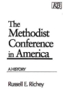 The Methodist Conference in America: A History (Kingswood Series) By Russell E. Richey Cover Image