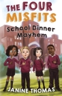 The Four Misfits: School Dinner Mayhem By Janine Thomas Cover Image