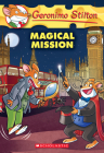 Magical Mission (Geronimo Stilton #64) Cover Image