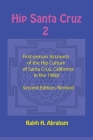 Hip Santa Cruz 2: More First-Person Accounts of the Hip Culture of Santa Cruz, California By Ralph Abraham (Editor) Cover Image