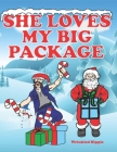 She Loves My Big Package: Adult Christmas Coloring Book For Women, Naughty Coloring Book For Women, Funny Gag Gifts For Women, Christmas Gift Id By Wrinkled Hippie Cover Image
