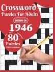 Crossword Puzzles For Adults: You Were Born In 1946: Large Print 80 Crossword Puzzles With Solutions For Puzzle Lovers Who Were Born In 1946 By Ttpuzzle Publication Cover Image