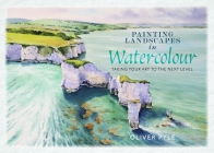Painting Landscapes in Watercolour: Taking Your Art to the Next Level By Oliver Pyle Cover Image