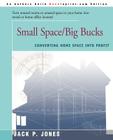 Small Space/Big Bucks: Converting Home Space Into Profits By Jack Payne Jones Cover Image