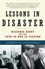Lessons in Disaster: McGeorge Bundy and the Path to War in Vietnam By Gordon M. Goldstein Cover Image