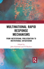 Multinational Rapid Response Mechanisms: From Institutional Proliferation to Institutional Exploitation (Global Institutions) By John Karlsrud (Editor), Yf Reykers (Editor) Cover Image