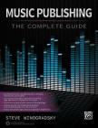 Music Publishing: The Complete Guide By Steve Winogradsky Cover Image