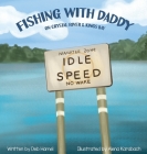 Fishing with Daddy on Crystal River & Kings Bay By Deb Hamel, Alena Karabach (Illustrator), Christy Frazier (Editor) Cover Image