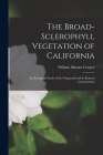 The Broad-Sclerophyll Vegetation of California: An Ecological Study of the Chaparral and Its Related Communities By William Skinner Cooper Cover Image