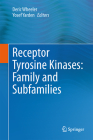 Receptor Tyrosine Kinases: Family and Subfamilies By Deric L. Wheeler (Editor), Yosef Yarden (Editor) Cover Image