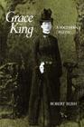 Grace King: A Southern Destiny (Southern Literary Studies) By Robert B. Bush Cover Image