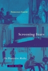Screening Fears: On Protective Media By Francesco Casetti Cover Image
